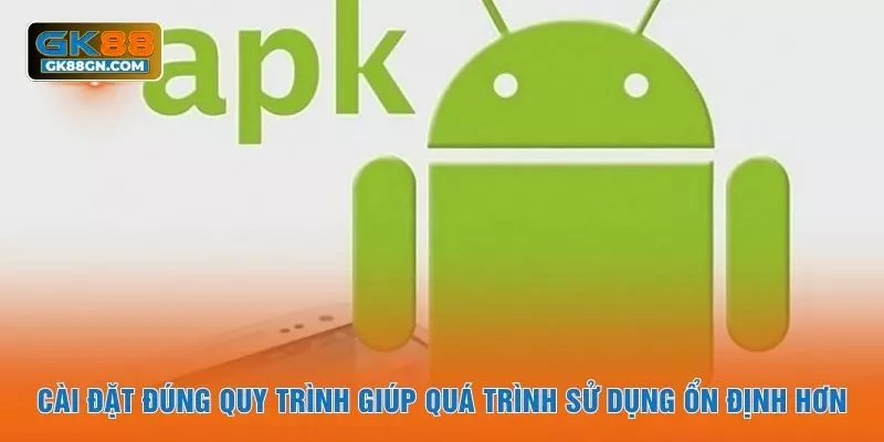 Cài đặt đúng quy trình giúp quá trình sử dụng ổn định hơn