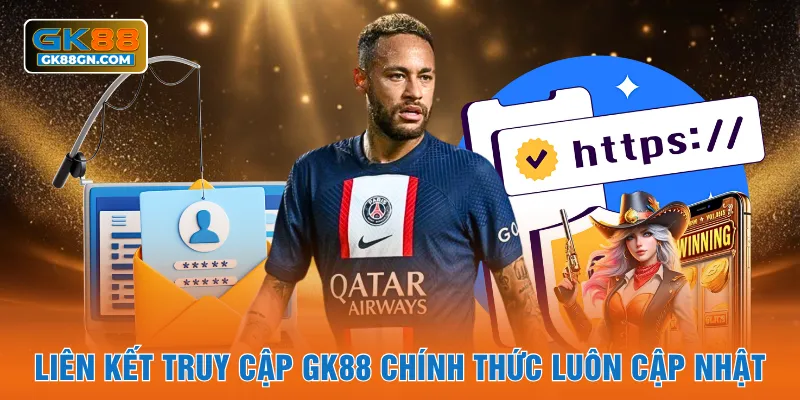 Liên kết truy cập GK88 chính thức luôn cập nhật