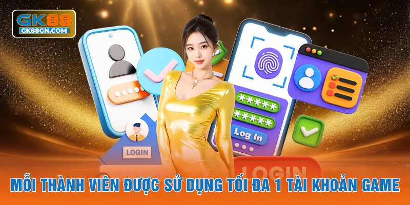 Mỗi thành viên được sử dụng tối đa 1 tài khoản game